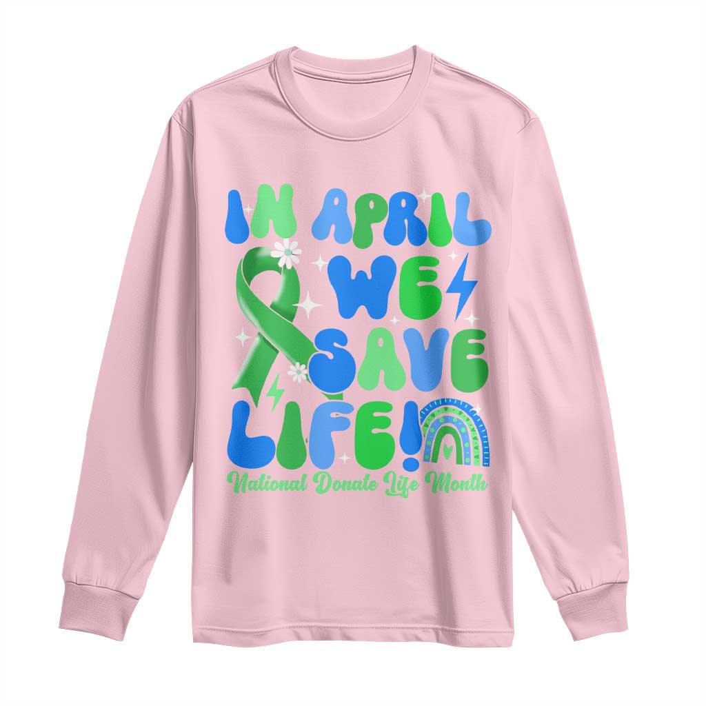 In April We Save Lives Organ Donation Donate Life Month Long Sleeve Shirt Green Ribbon