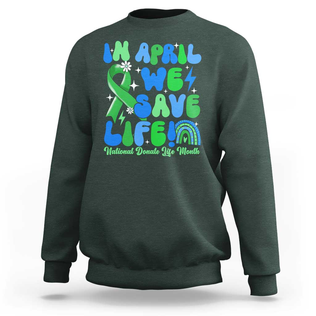 In April We Save Lives Organ Donation Donate Life Month Sweatshirt Green Ribbon