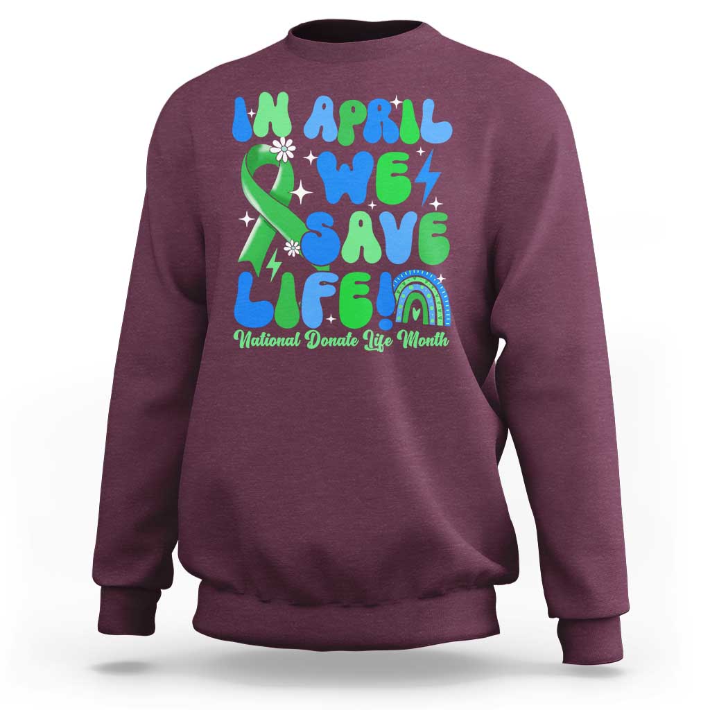 In April We Save Lives Organ Donation Donate Life Month Sweatshirt Green Ribbon