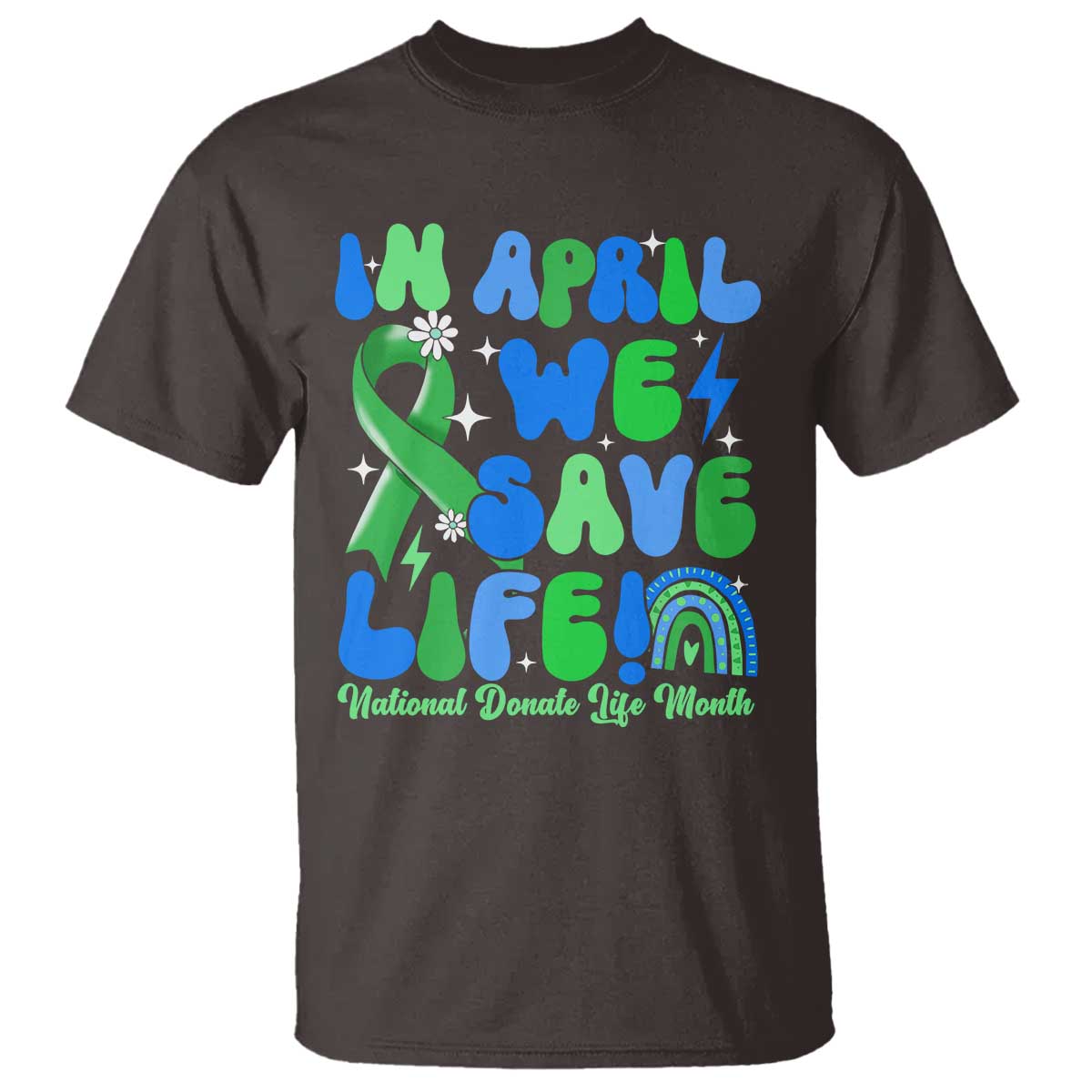 In April We Save Lives Organ Donation Donate Life Month T Shirt Green Ribbon