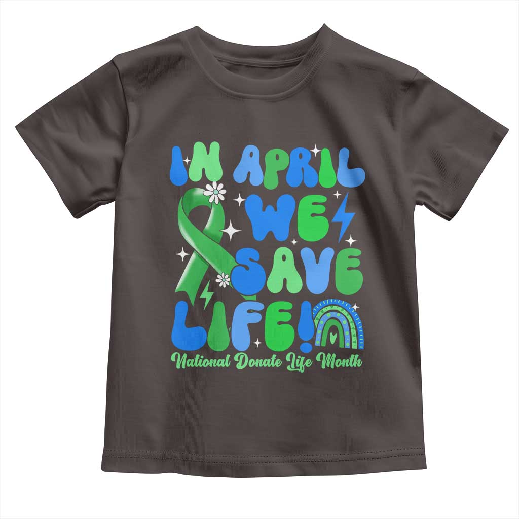 In April We Save Lives Organ Donation Donate Life Month Toddler T Shirt Green Ribbon
