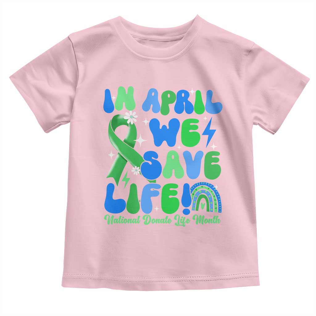 In April We Save Lives Organ Donation Donate Life Month Toddler T Shirt Green Ribbon