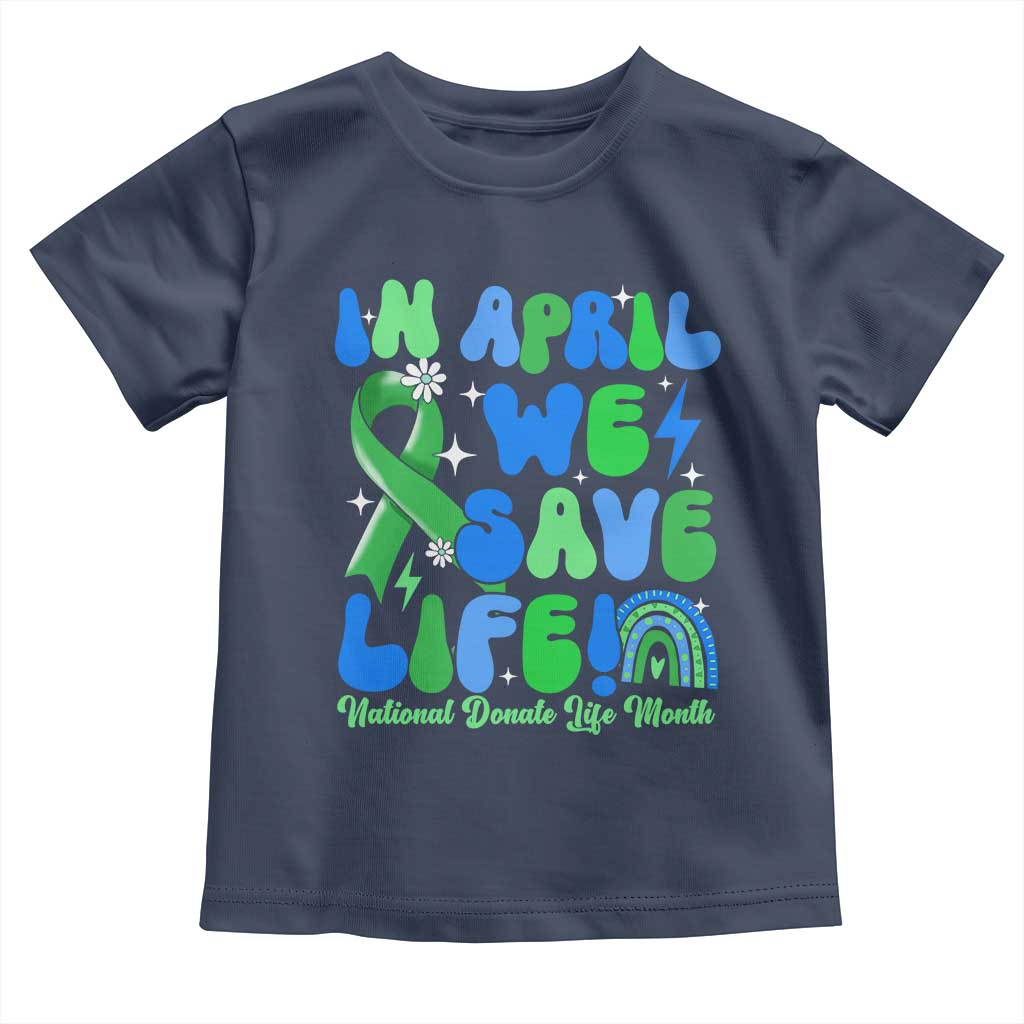 In April We Save Lives Organ Donation Donate Life Month Toddler T Shirt Green Ribbon