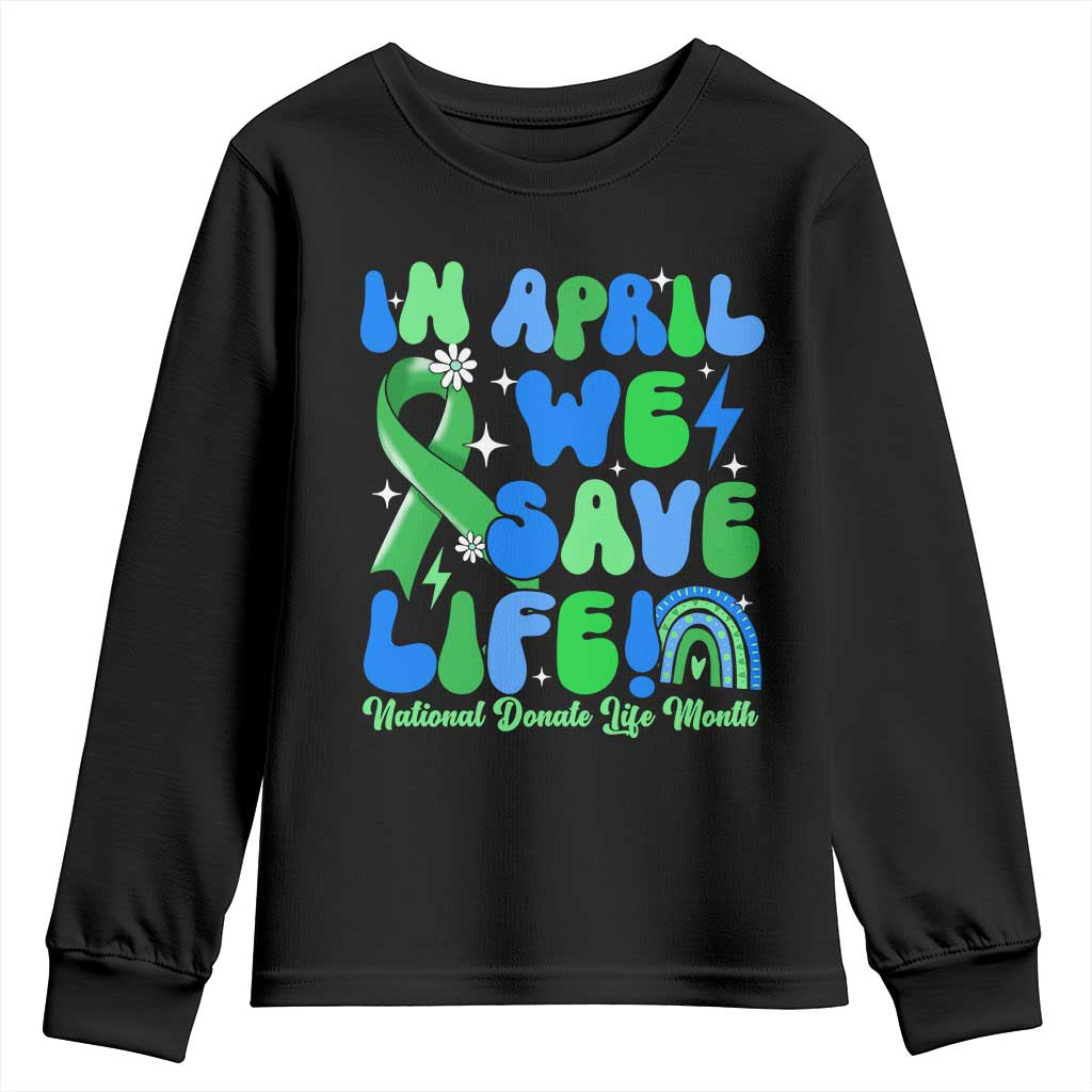 In April We Save Lives Organ Donation Donate Life Month Youth Sweatshirt Green Ribbon