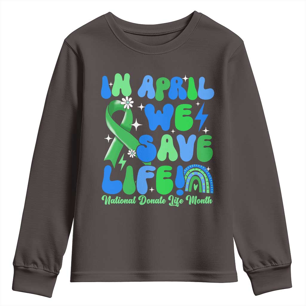 In April We Save Lives Organ Donation Donate Life Month Youth Sweatshirt Green Ribbon