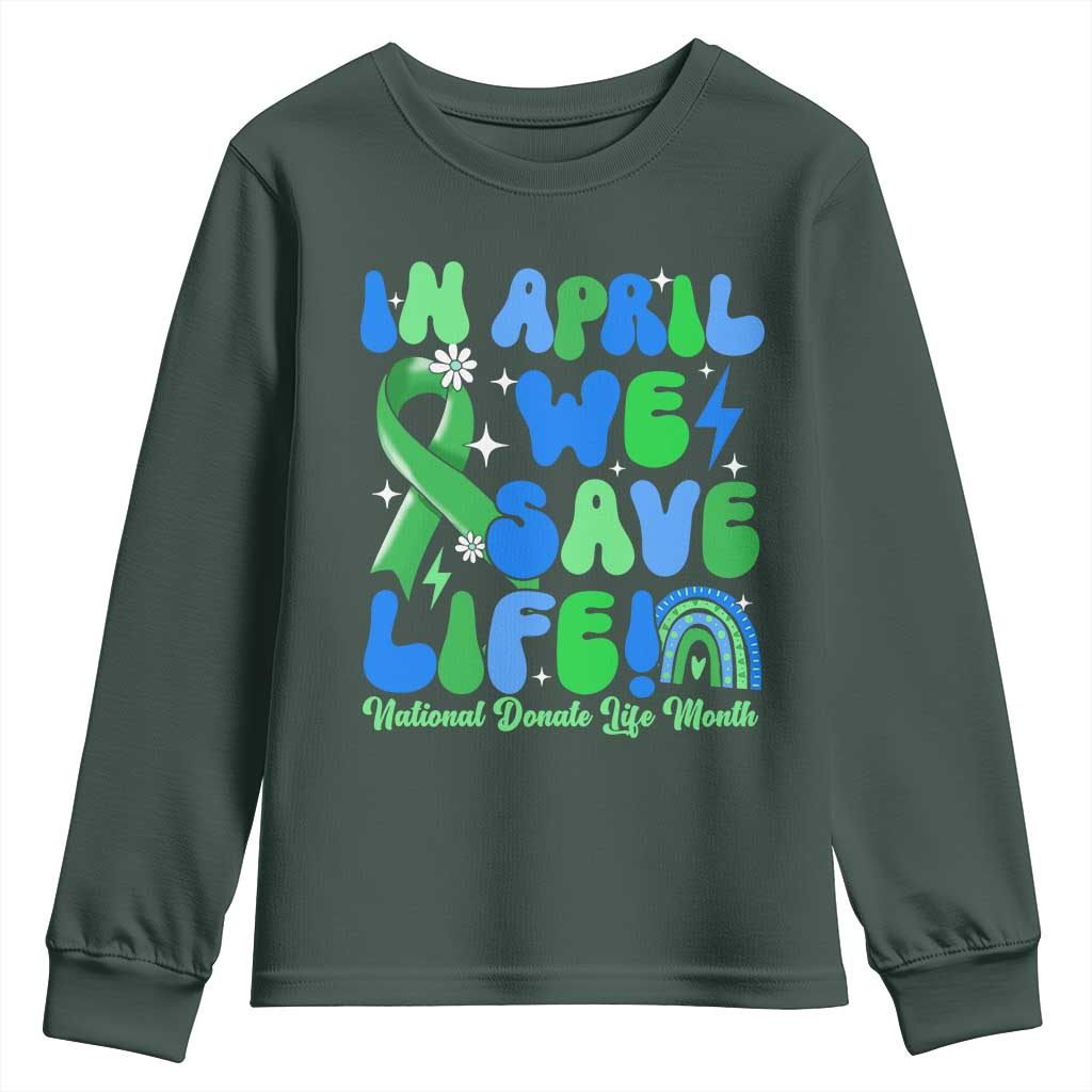 In April We Save Lives Organ Donation Donate Life Month Youth Sweatshirt Green Ribbon