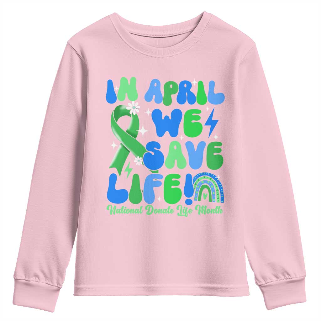 In April We Save Lives Organ Donation Donate Life Month Youth Sweatshirt Green Ribbon