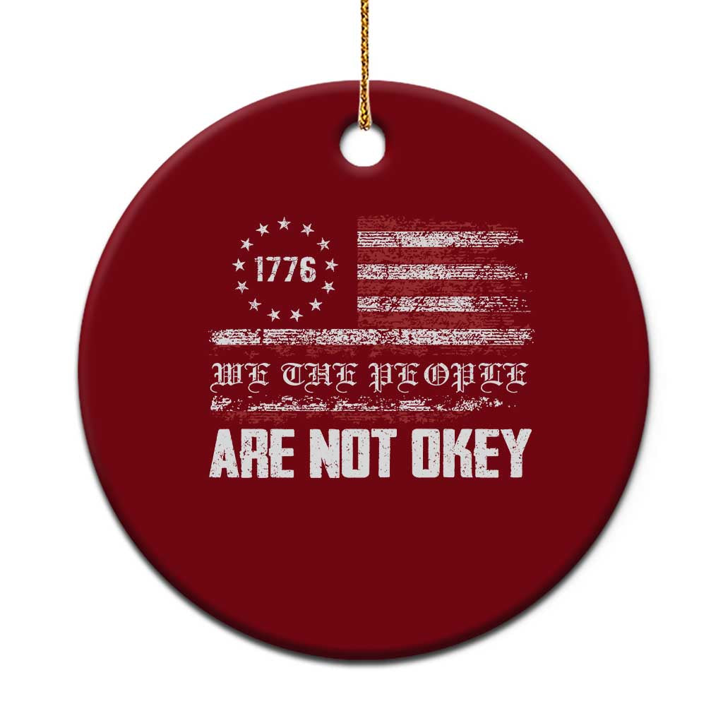 We Are Not Okay Ceramic Ornament US Flag We The People - Wonder Print Shop