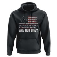 We Are Not Okay Hoodie US Flag We The People