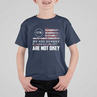 We Are Not Okay T Shirt For Kid US Flag We The People