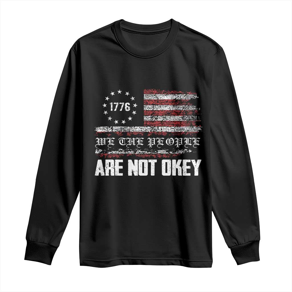 We Are Not Okay Long Sleeve Shirt US Flag We The People
