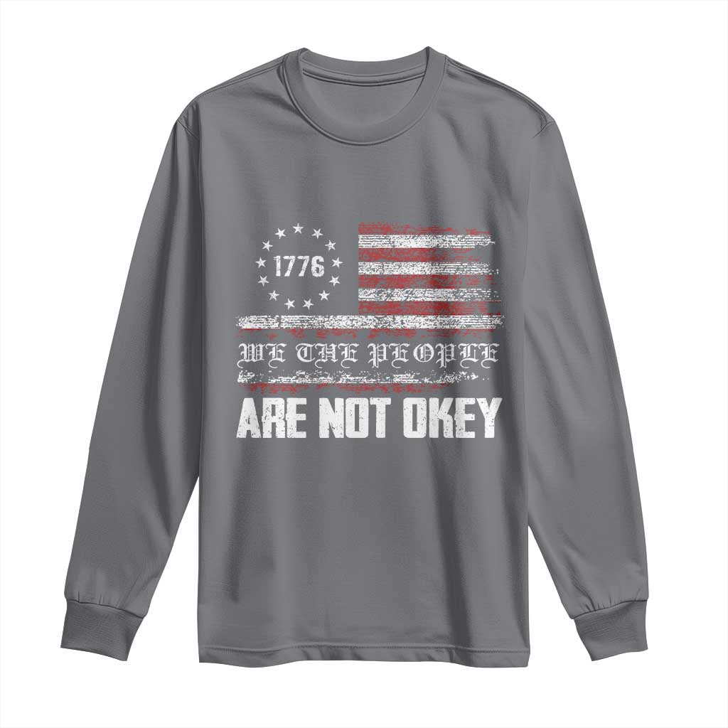 We Are Not Okay Long Sleeve Shirt US Flag We The People