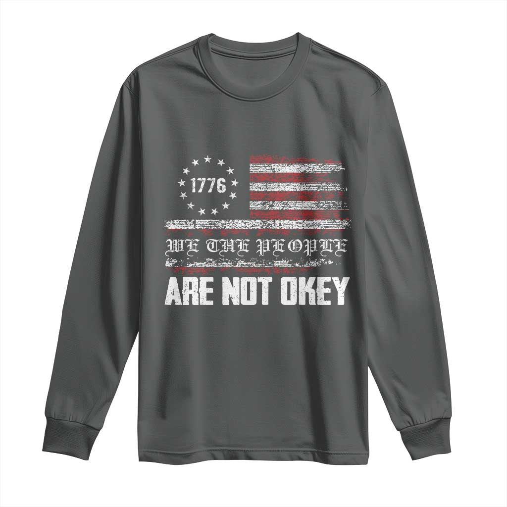We Are Not Okay Long Sleeve Shirt US Flag We The People