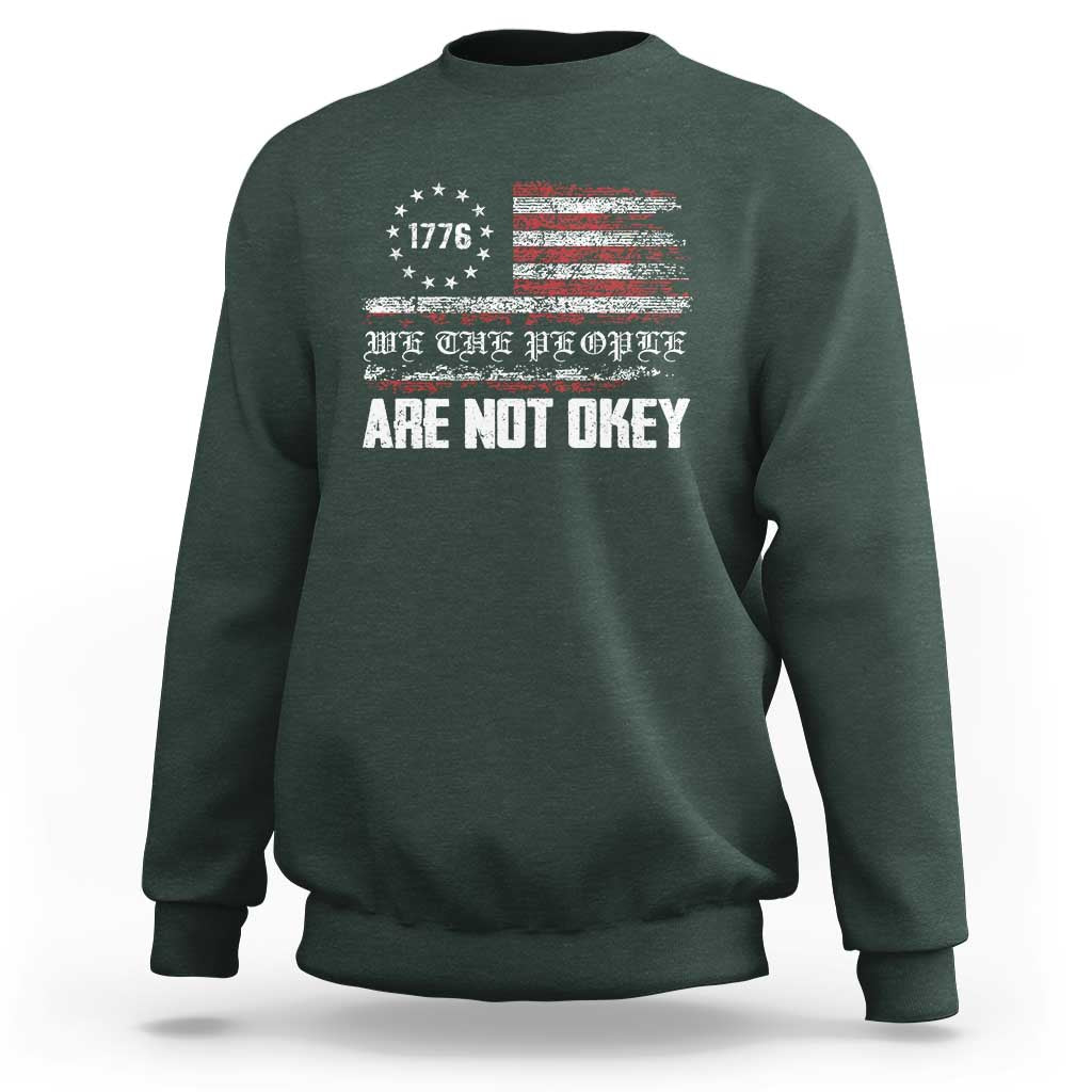 We Are Not Okay Sweatshirt US Flag We The People