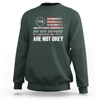 We Are Not Okay Sweatshirt US Flag We The People