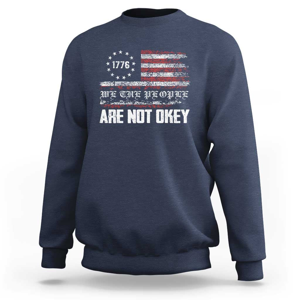 We Are Not Okay Sweatshirt US Flag We The People