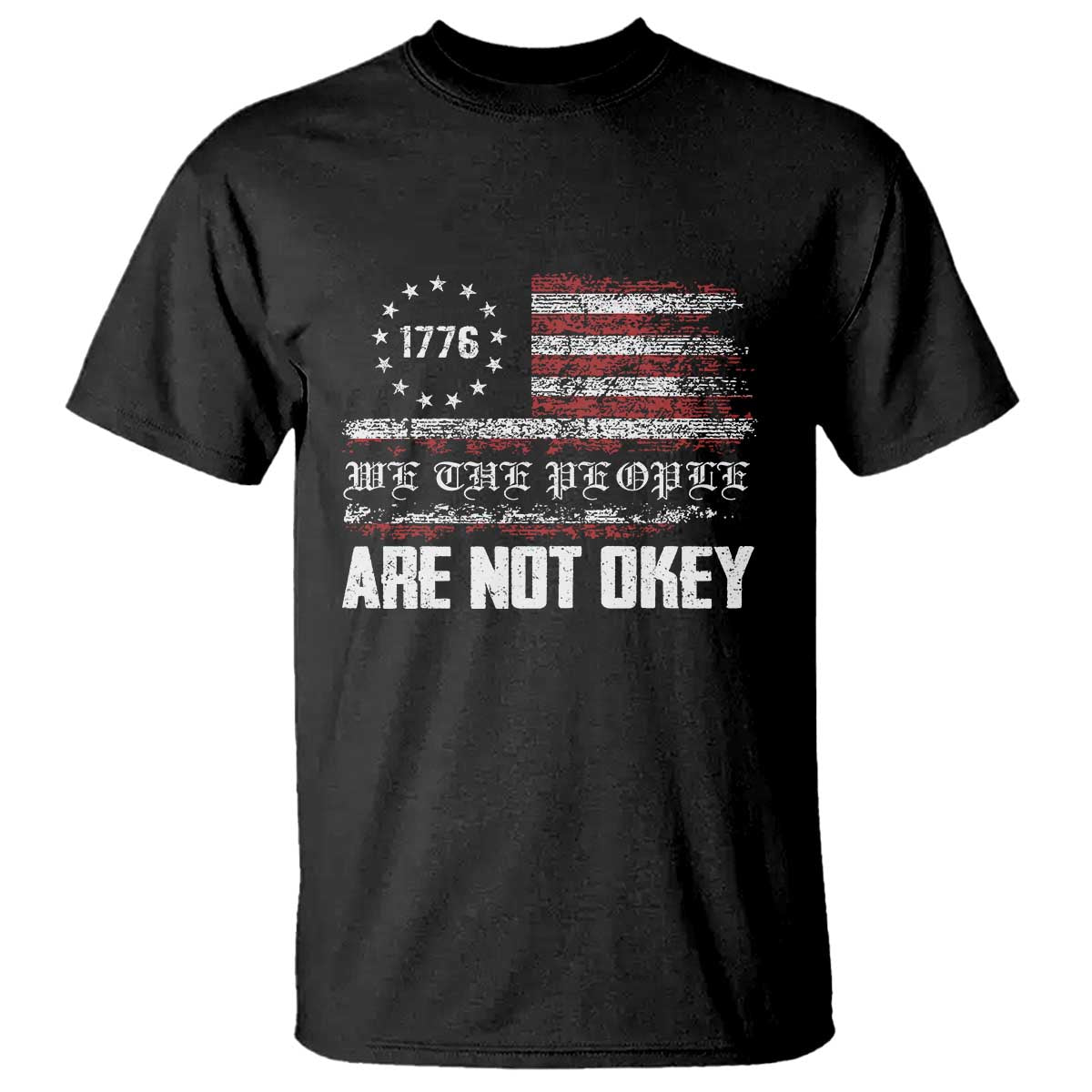 We Are Not Okay T Shirt US Flag We The People