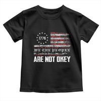 We Are Not Okay Toddler T Shirt US Flag We The People