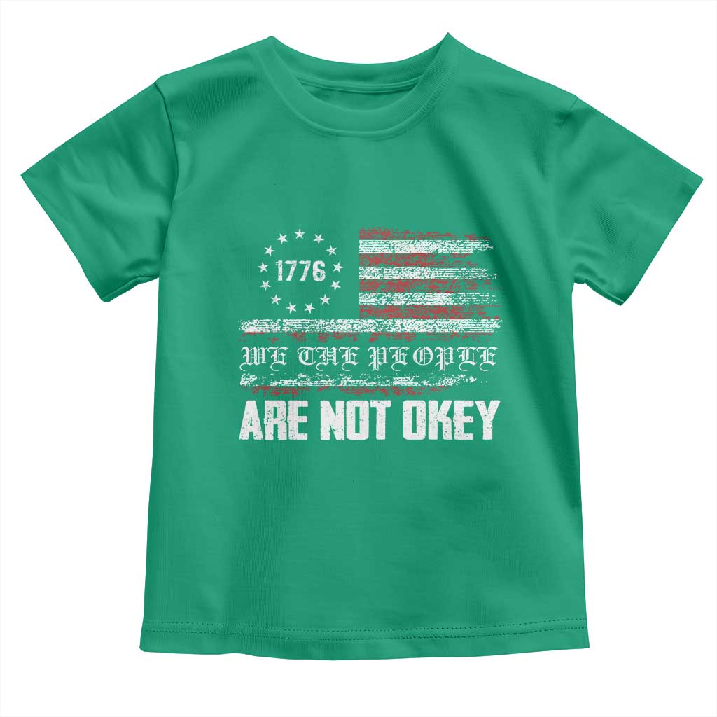 We Are Not Okay Toddler T Shirt US Flag We The People