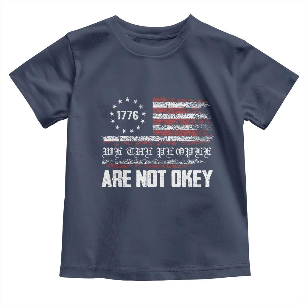 We Are Not Okay Toddler T Shirt US Flag We The People