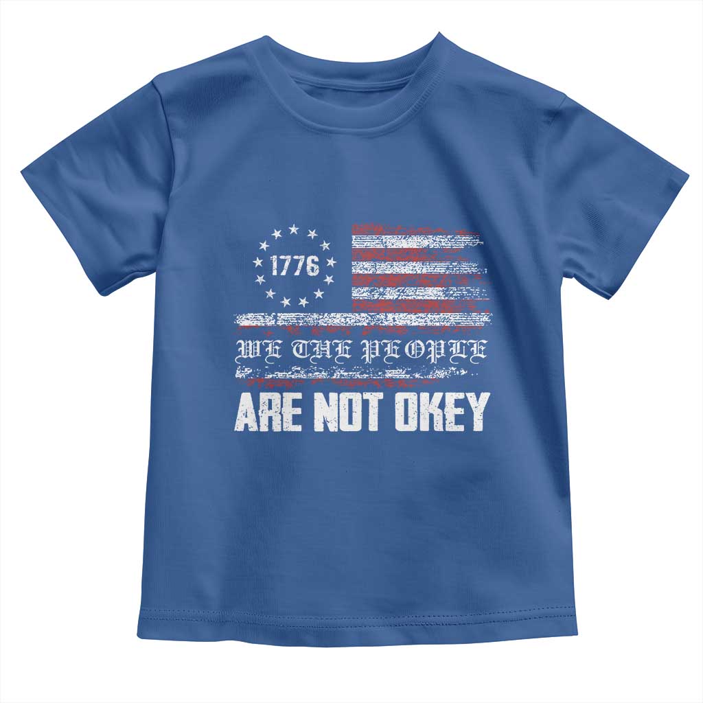 We Are Not Okay Toddler T Shirt US Flag We The People