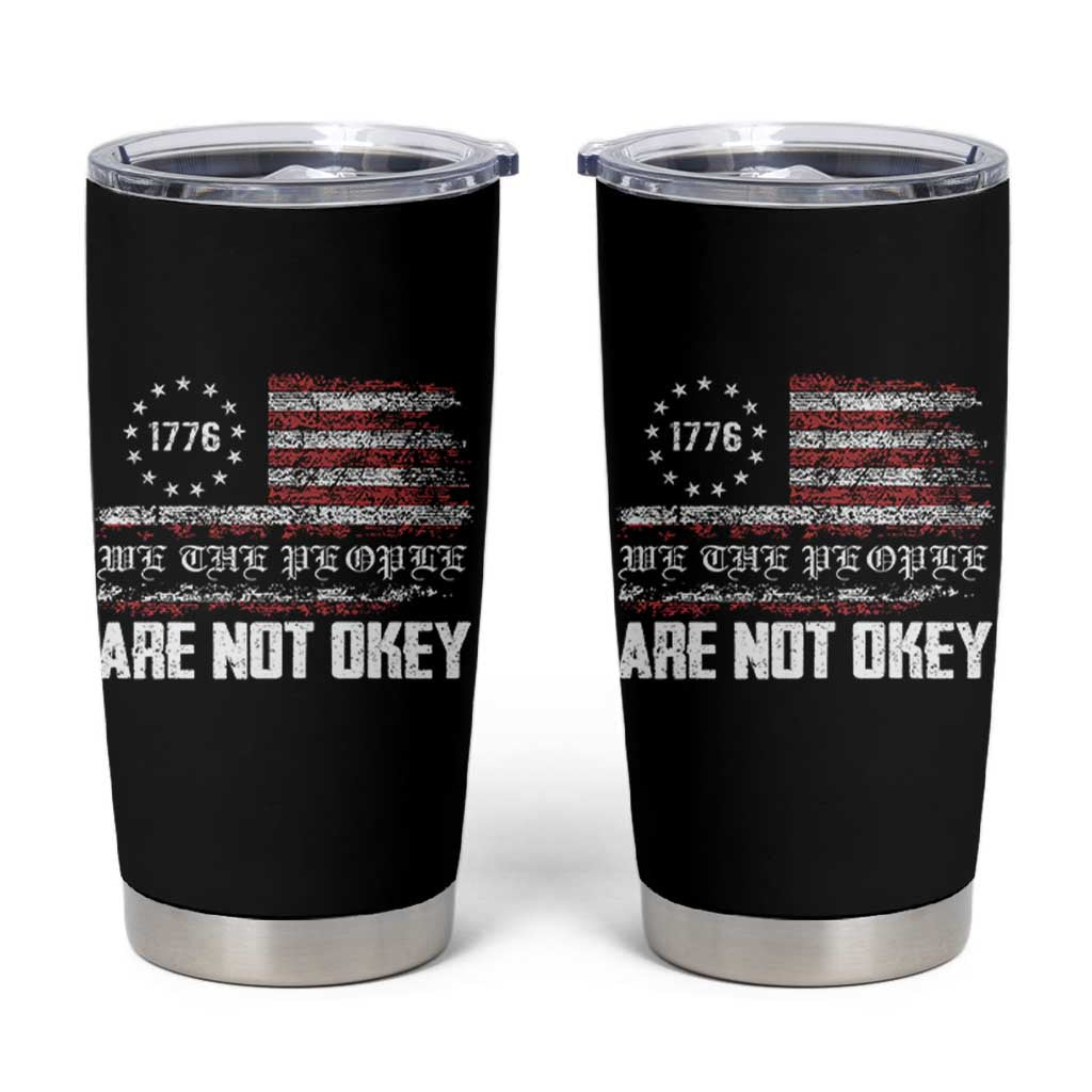 We Are Not Okay Tumbler Cup US Flag We The People