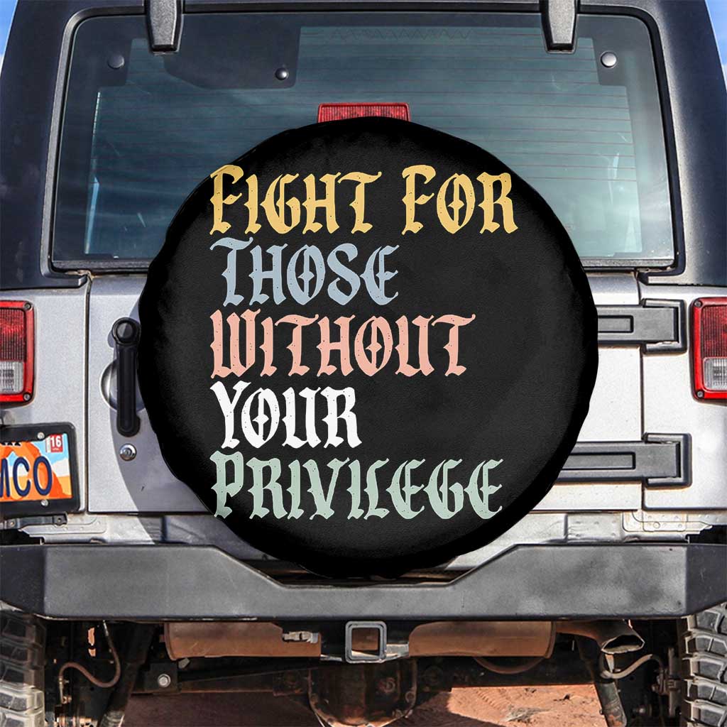 Fight For Those Without Your Privilege Spare Tire Cover Retro Social Justice