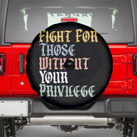 Fight For Those Without Your Privilege Spare Tire Cover Retro Social Justice