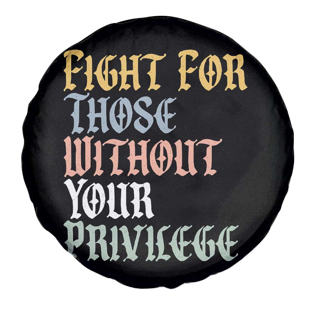 Fight For Those Without Your Privilege Spare Tire Cover Retro Social Justice