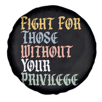 Fight For Those Without Your Privilege Spare Tire Cover Retro Social Justice