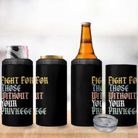 Fight For Those Without Your Privilege 4 in 1 Can Cooler Tumbler Retro Social Justice