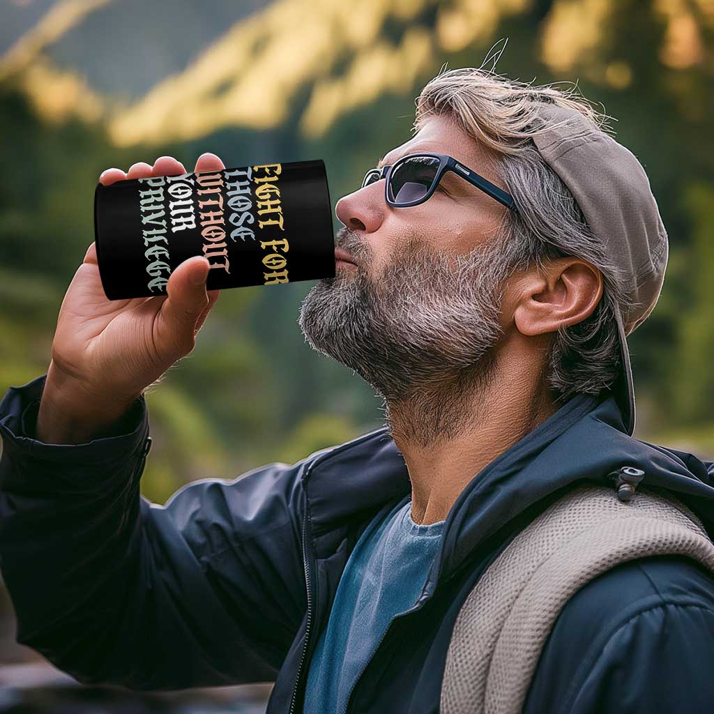 Fight For Those Without Your Privilege 4 in 1 Can Cooler Tumbler Retro Social Justice