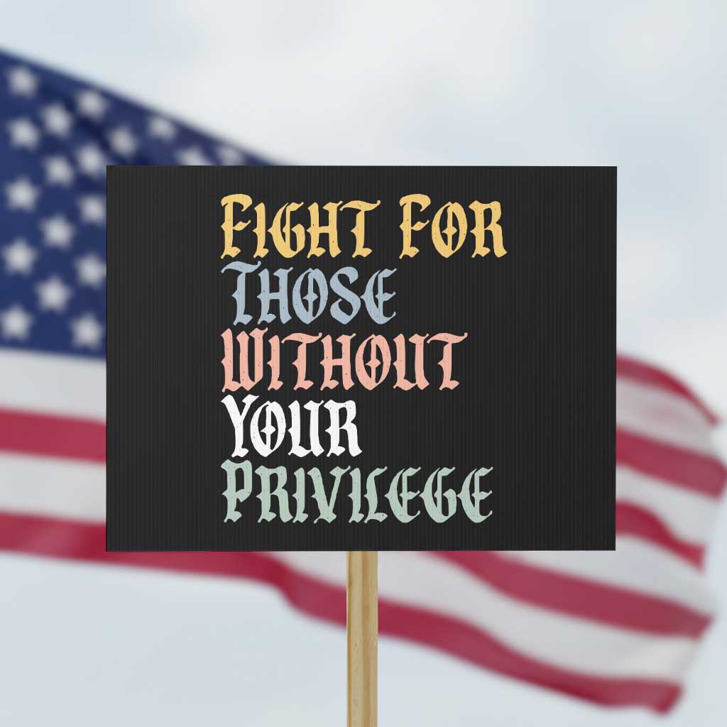 Fight For Those Without Your Privilege Protest Sign Retro Social Justice - Wonder Print Shop
