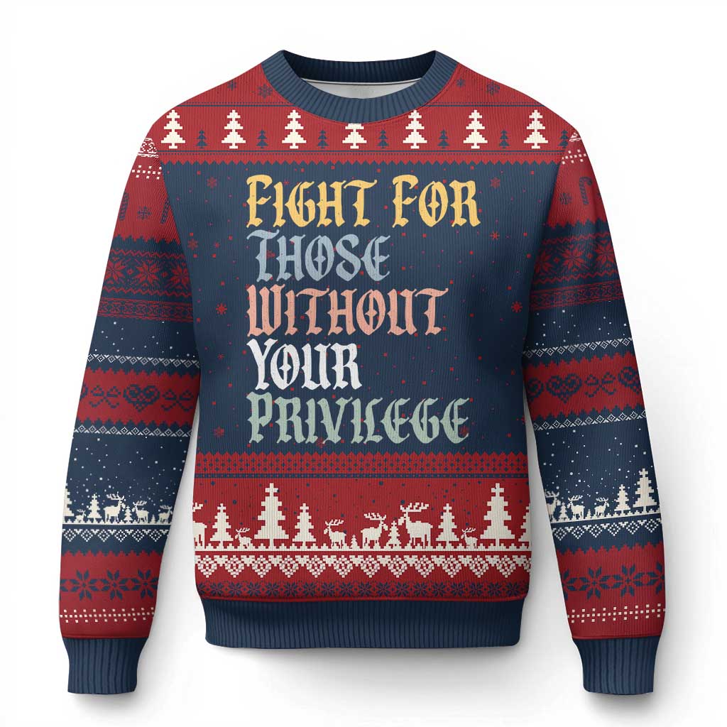 Fight For Those Without Your Privilege Ugly Christmas Sweater Retro Social Justice - Wonder Print Shop