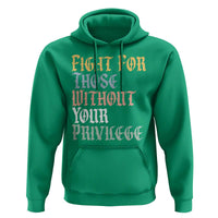 Fight For Those Without Your Privilege Hoodie Retro Social Justice