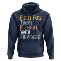 Fight For Those Without Your Privilege Hoodie Retro Social Justice