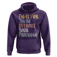 Fight For Those Without Your Privilege Hoodie Retro Social Justice