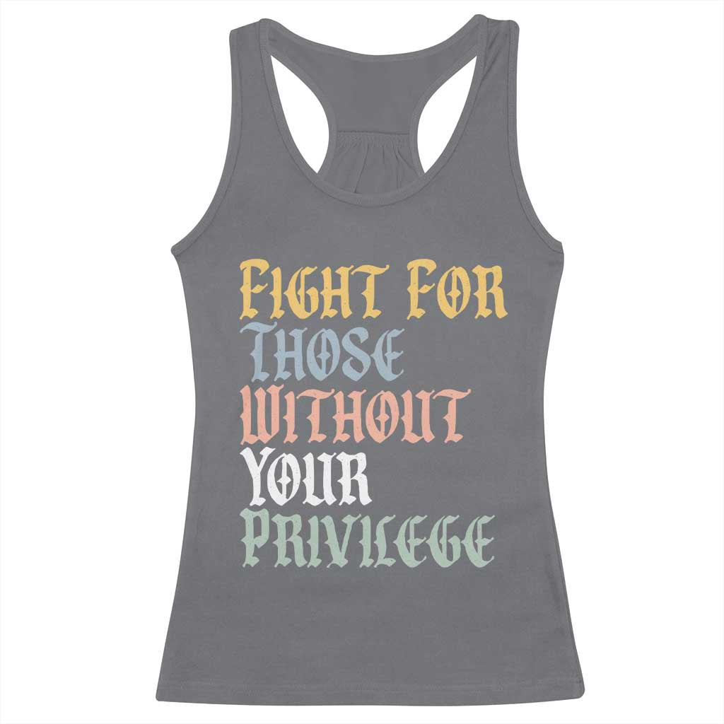 Fight For Those Without Your Privilege Racerback Tank Top Retro Social Justice
