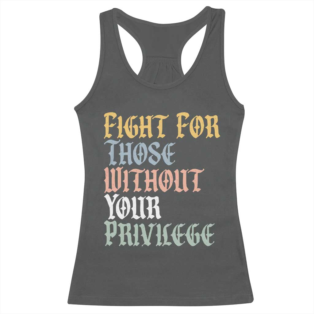 Fight For Those Without Your Privilege Racerback Tank Top Retro Social Justice