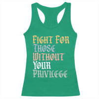 Fight For Those Without Your Privilege Racerback Tank Top Retro Social Justice