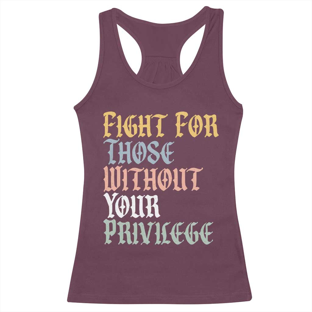 Fight For Those Without Your Privilege Racerback Tank Top Retro Social Justice