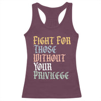 Fight For Those Without Your Privilege Racerback Tank Top Retro Social Justice