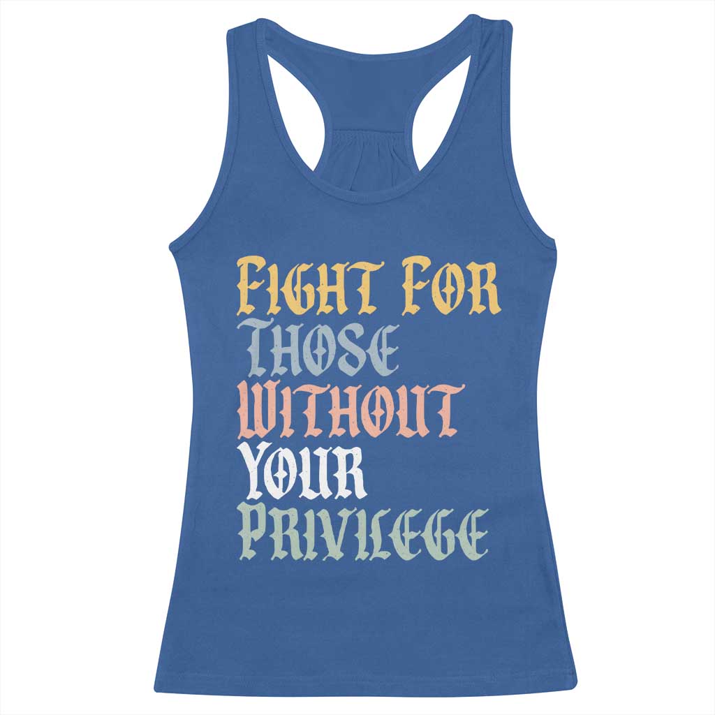 Fight For Those Without Your Privilege Racerback Tank Top Retro Social Justice