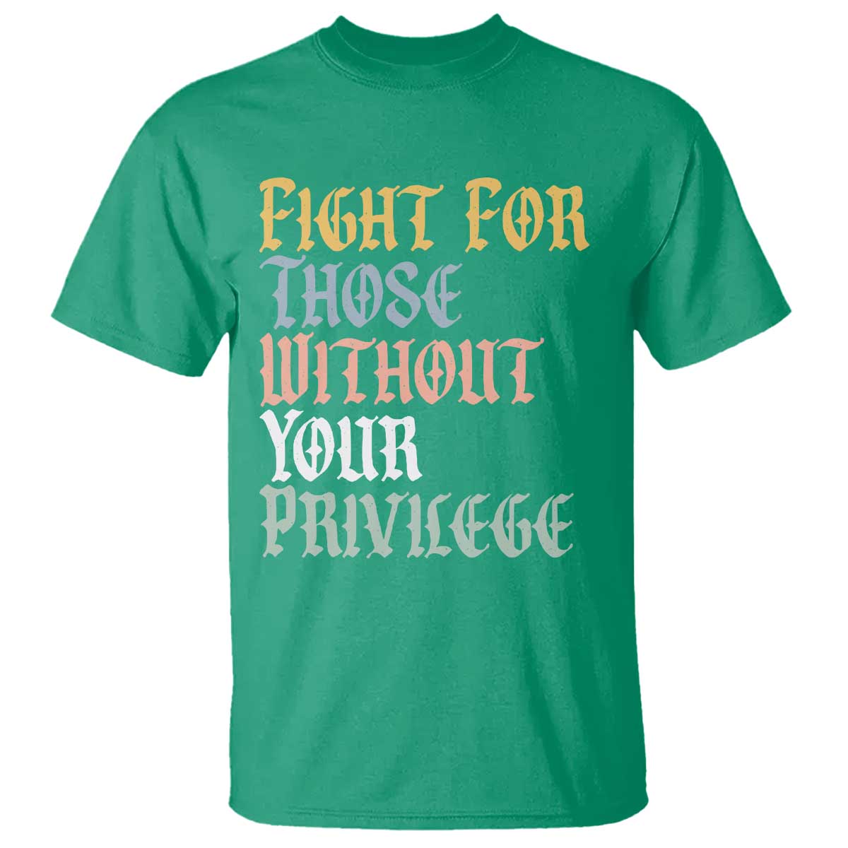 Fight For Those Without Your Privilege T Shirt Retro Social Justice