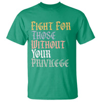 Fight For Those Without Your Privilege T Shirt Retro Social Justice