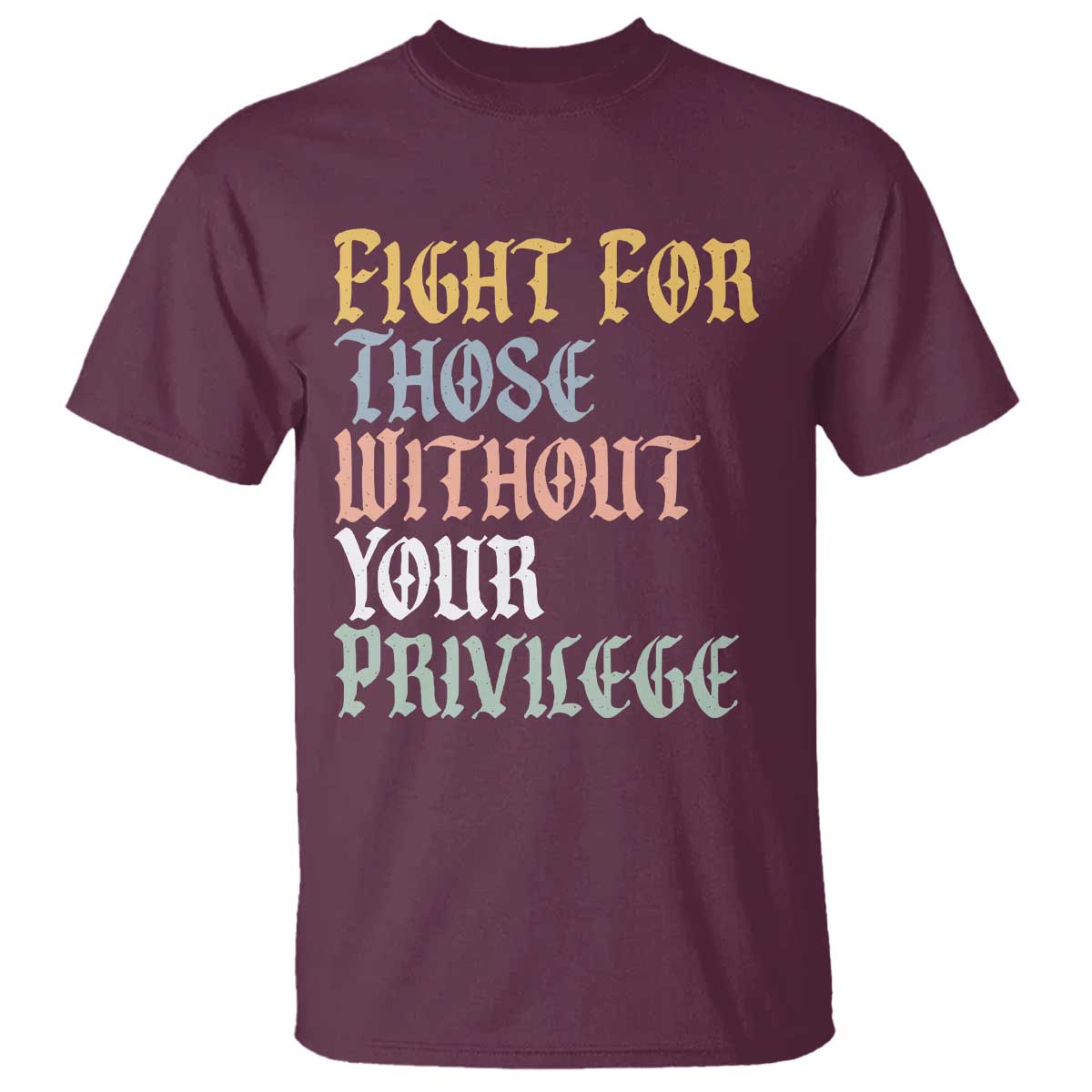 Fight For Those Without Your Privilege T Shirt Retro Social Justice