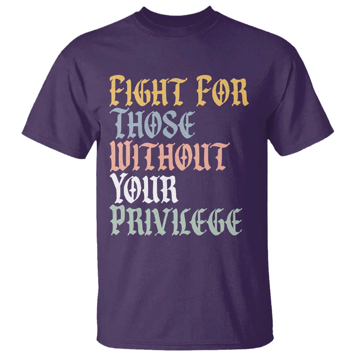 Fight For Those Without Your Privilege T Shirt Retro Social Justice