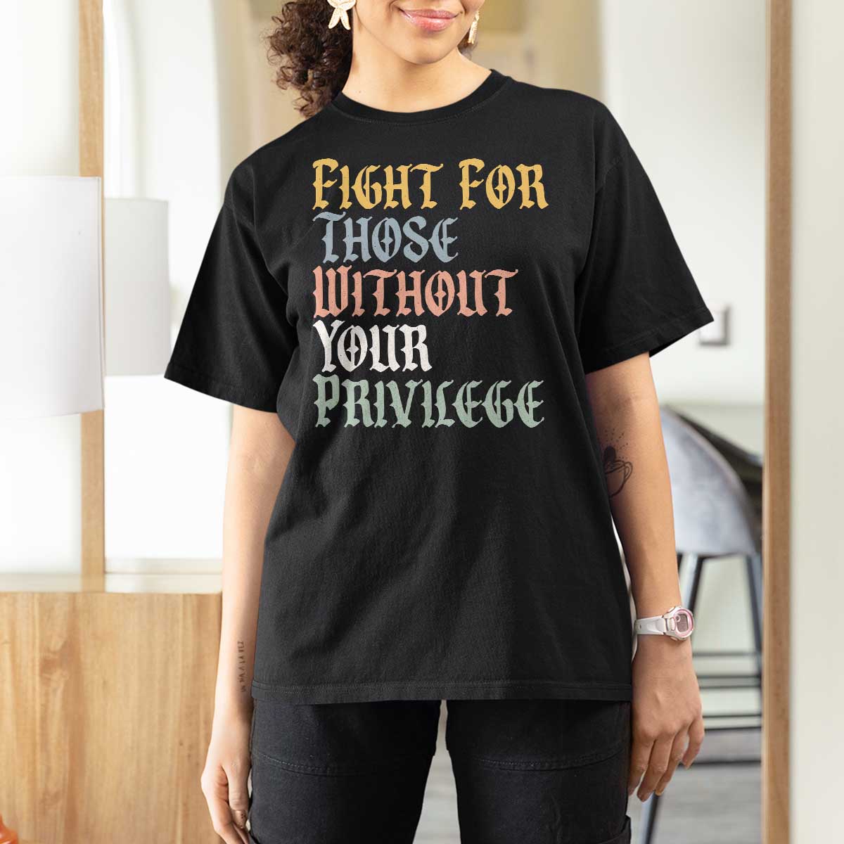 Fight For Those Without Your Privilege T Shirt For Women Retro Social Justice