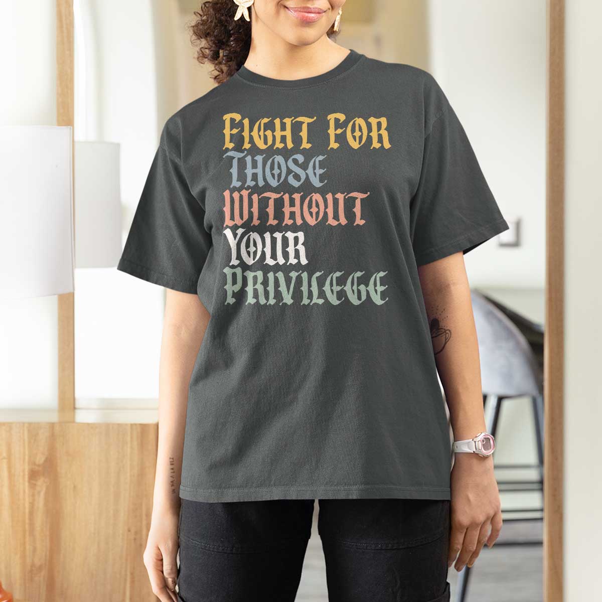 Fight For Those Without Your Privilege T Shirt For Women Retro Social Justice