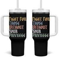 Fight For Those Without Your Privilege Tumbler With Handle Retro Social Justice